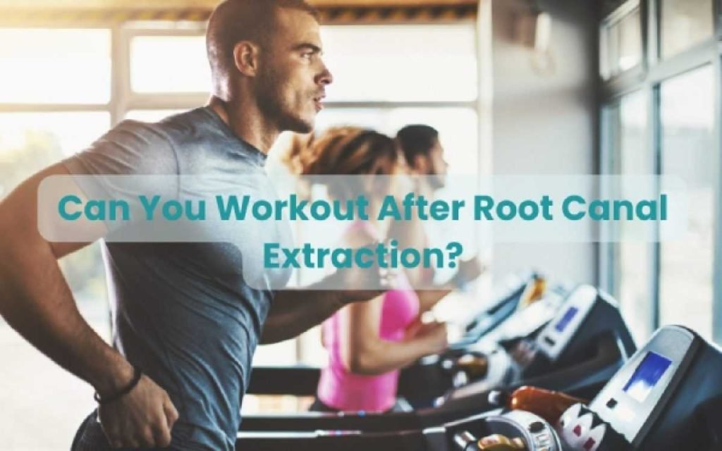 Can I Workout After A Root Canal Tips And Precautions