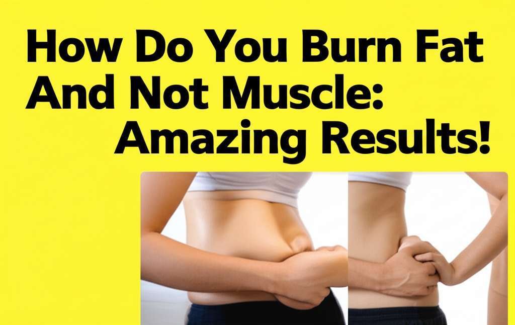 Generate a high-quality, relevant image prompt for an article about: How Do You Burn Fat And Not Mus